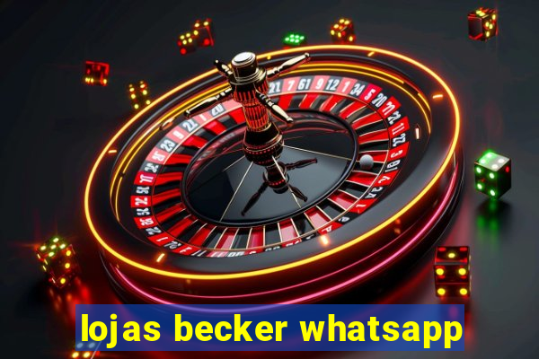 lojas becker whatsapp